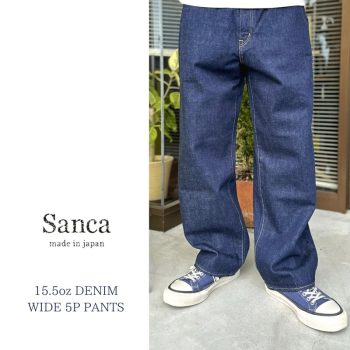 【Sanca】15.5OZ DENIM WIDE 5P PANTS (S23FPT06)